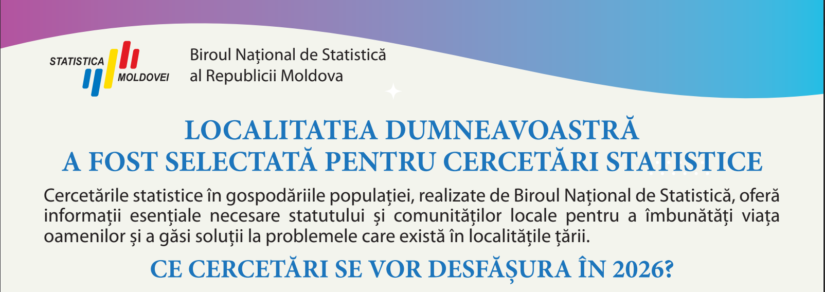 PARTICIPAȚI LA CERCETĂRILE STATISTICE! Contribuiți la viitorul comunității dumneavoastră!