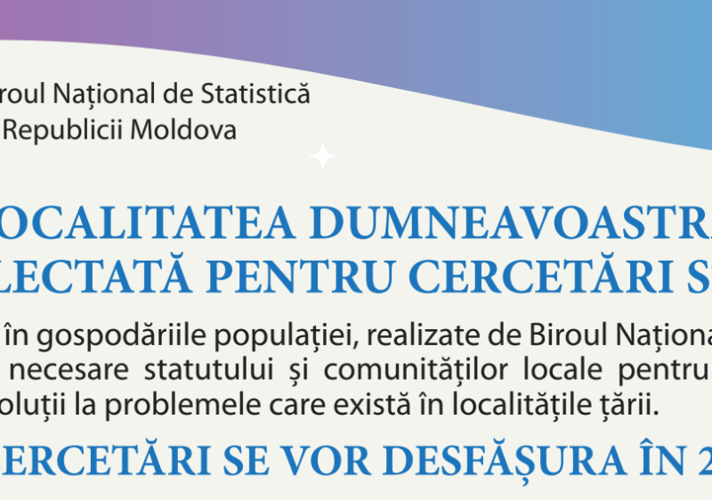 PARTICIPAȚI LA CERCETĂRILE STATISTICE! Contribuiți la viitorul comunității dumneavoastră!